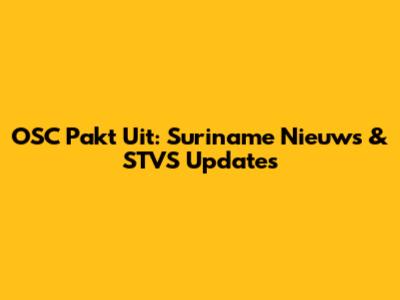 OSC Pakt Uit: Suriname Nieuws & STVS Updates