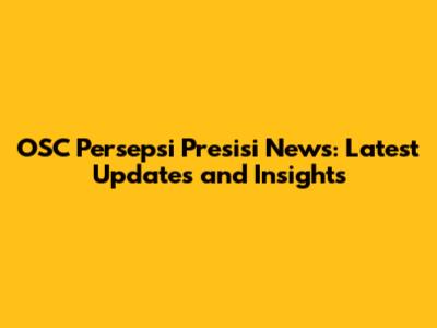 OSC Persepsi Presisi News: Latest Updates and Insights