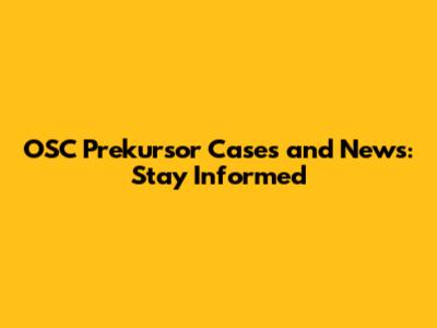 OSC Prekursor Cases and News: Stay Informed