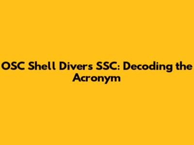 OSC Shell Divers SSC: Decoding the Acronym