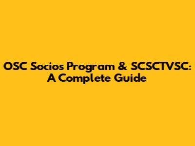 OSC Socios Program & SCSCTVSC: A Complete Guide