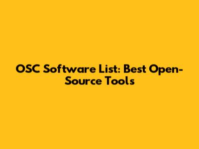 OSC Software List: Best Open-Source Tools