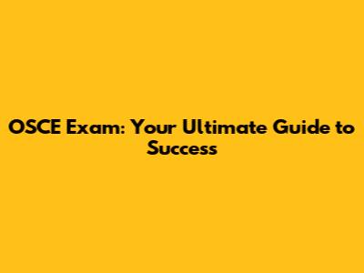 OSCE Exam: Your Ultimate Guide to Success