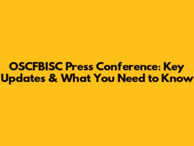 OSCFBISC Press Conference: Key Updates & What You Need to Know