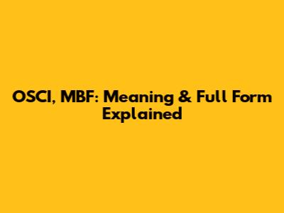 OSCI, MBF: Meaning & Full Form Explained