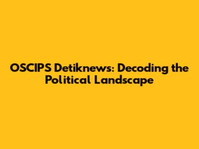 OSCIPS Detiknews: Decoding the Political Landscape