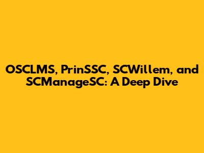 OSCLMS, PrinSSC, SCWillem, and SCManageSC: A Deep Dive