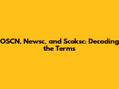 OSCN, Newsc, and Scoksc: Decoding the Terms