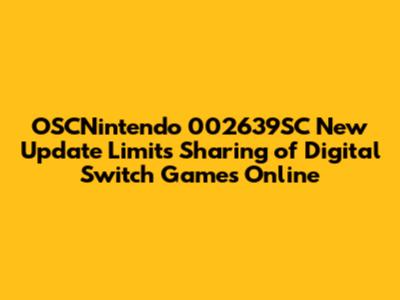 OSCNintendo 002639SC New Update Limits Sharing of Digital Switch Games Online