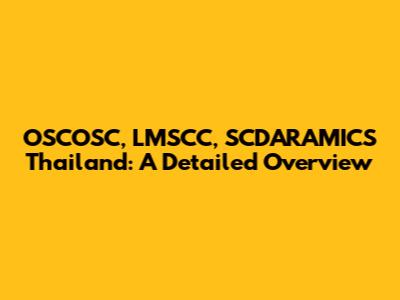 OSCOSC, LMSCC, SCDARAMICS Thailand: A Detailed Overview