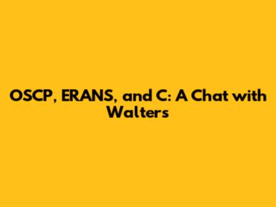 OSCP, ERANS, and C: A Chat with Walters