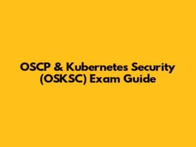 OSCP & Kubernetes Security (OSKSC) Exam Guide