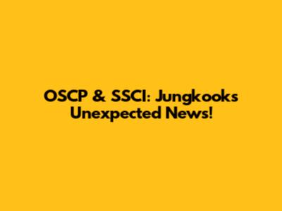 OSCP & SSCI: Jungkook's Unexpected News!