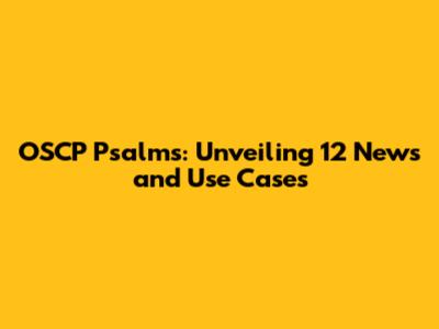 OSCP Psalms: Unveiling 12 News and Use Cases