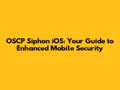 OSCP Siphon iOS: Your Guide to Enhanced Mobile Security