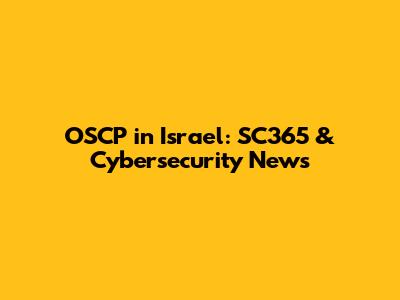 OSCP in Israel: SC365 & Cybersecurity News