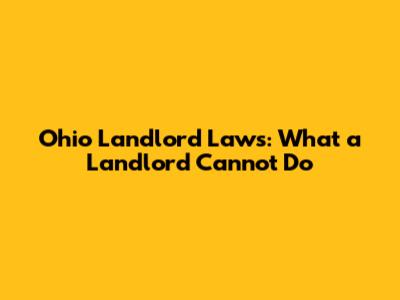 Ohio Landlord Laws: What a Landlord Cannot Do