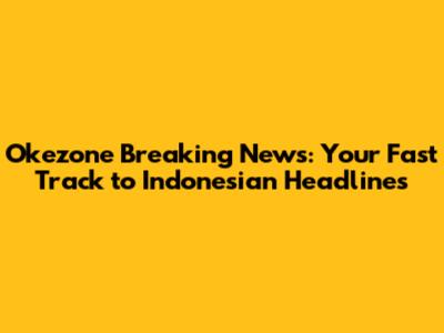 Okezone Breaking News: Your Fast Track to Indonesian Headlines