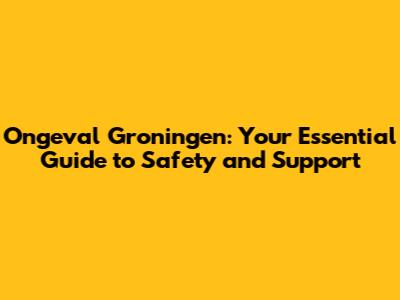 Ongeval Groningen: Your Essential Guide to Safety and Support