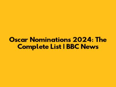 Oscar Nominations 2024: The Complete List | BBC News