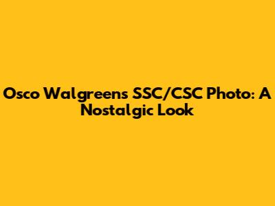 Osco Walgreens SSC/CSC Photo: A Nostalgic Look