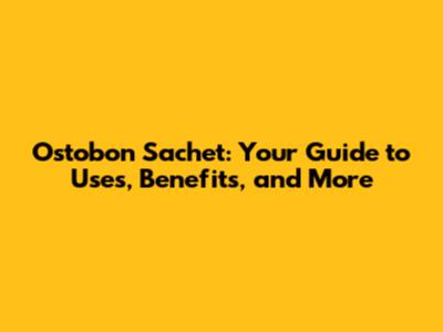 Ostobon Sachet: Your Guide to Uses, Benefits, and More