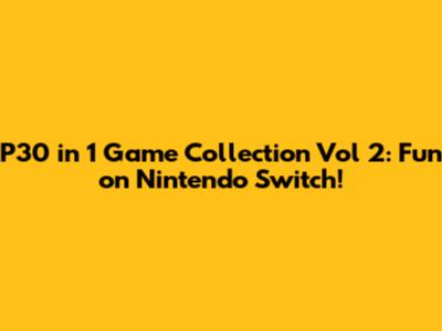 P30 in 1 Game Collection Vol 2: Fun on Nintendo Switch!