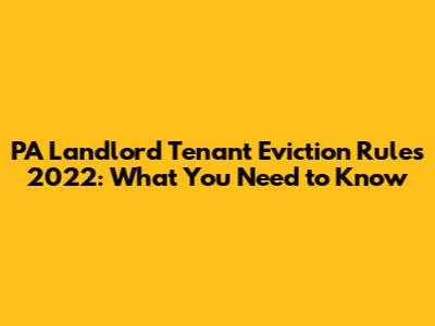 PA Landlord Tenant Eviction Rules 2022: What You Need to Know