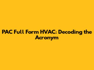 PAC Full Form HVAC: Decoding the Acronym