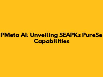 PMeta AI: Unveiling SEAPK's PureSe Capabilities
