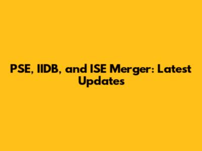 PSE, IIDB, and ISE Merger: Latest Updates