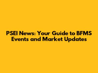 PSEI News: Your Guide to BFMS Events and Market Updates