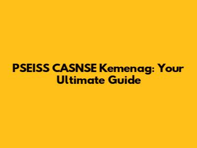 PSEISS CASNSE Kemenag: Your Ultimate Guide