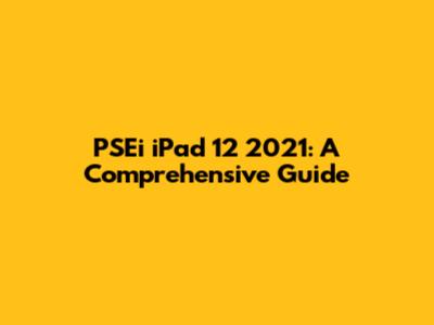PSEi iPad 12 2021: A Comprehensive Guide