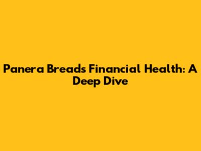 Panera Bread's Financial Health: A Deep Dive