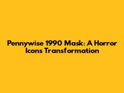 Pennywise 1990 Mask: A Horror Icon's Transformation