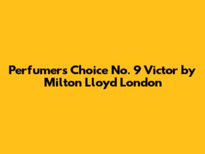 Perfumer's Choice No. 9 Victor by Milton Lloyd London