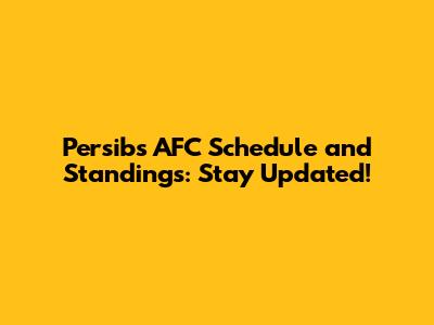 Persib's AFC Schedule and Standings: Stay Updated!