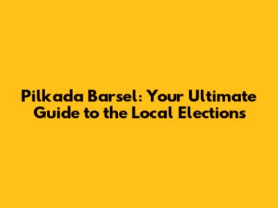 Pilkada Barsel: Your Ultimate Guide to the Local Elections