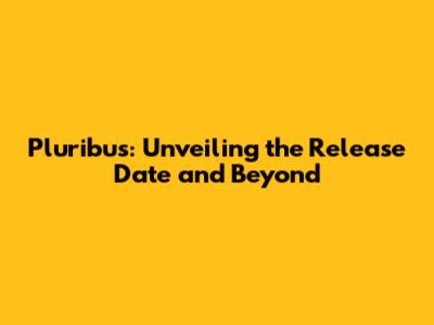Pluribus: Unveiling the Release Date and Beyond