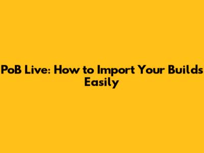 PoB Live: How to Import Your Builds Easily
