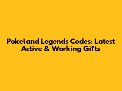 Pokeland Legends Codes: Latest Active & Working Gifts
