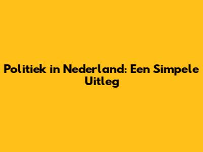 Politiek in Nederland: Een Simpele Uitleg