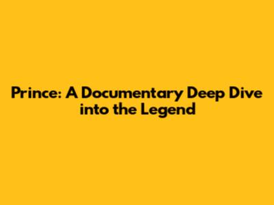Prince: A Documentary Deep Dive into the Legend