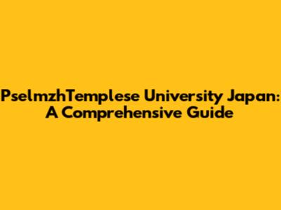 PselmzhTemplese University Japan: A Comprehensive Guide