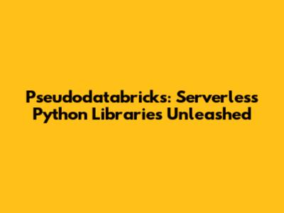 Pseudodatabricks: Serverless Python Libraries Unleashed