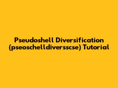 Pseudoshell Diversification (pseoschelldiversscse) Tutorial