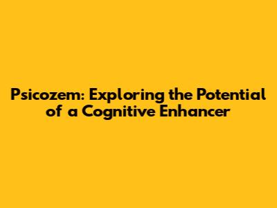 Psicozem: Exploring the Potential of a Cognitive Enhancer