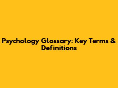 Psychology Glossary: Key Terms & Definitions