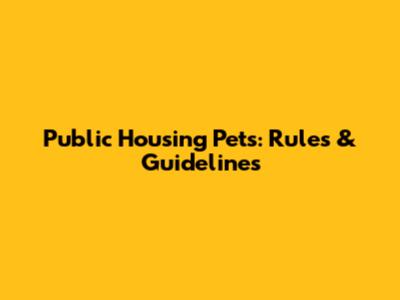 Public Housing Pets: Rules & Guidelines